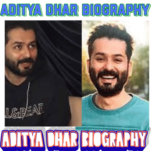 Aditya Dhar Biography: Creative Genius & 12 Powerful Career Milestones