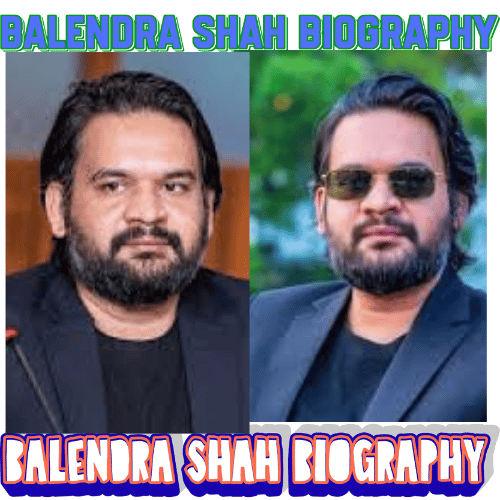 Balendra Shah Biography: Visionary Leadership & 12 Inspiring Achievements