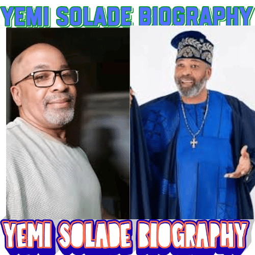 Yemi Solade Biography: Nollywood Veteran & 15 Powerful Career Milestones
